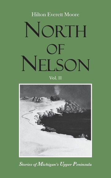 Front cover of North of Nelson, Volume II: Stories of Michigan's Upper Peninsula, illustrated by Andreea Chele.